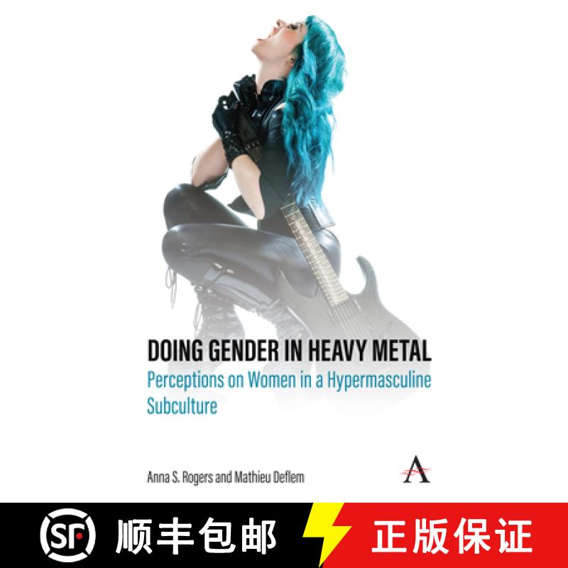 【4周达】Doing Gender in Heavy Metal : Perceptions on Women in a Hypermasculine Subculture [9781839981333]