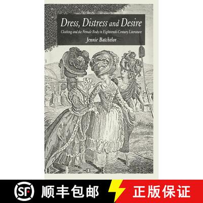 【3-4周达】精装 Dress, Distress and Desire: Clothing and the Female Body in Eighteenth-Century Litera... [9781403948472]