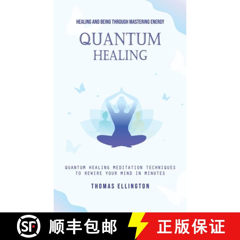 预订 Quantum Healing: Healing and Being Through Mastering Energy (Quantum Healing Meditation Techniqu... [9780995861053]