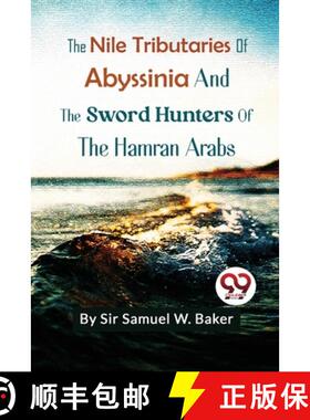 预订 The Nile Tributaries Of Abyssinia And The Sword Hunters Of The Hamran Arabs [9789357271776]