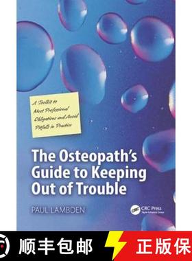 【3-4周达】The Osteopath's Guide to Keeping Out of Trouble: A Toolkit to Help Meet Professional Oblig... [9781857757378]