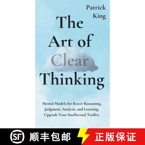 【3-4周达】精装 The Art of Clear Thinking: Mental Models for Better Reasoning, Judgment, Analysis, an... [9781647430672]