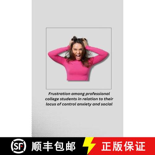 【3-4周达】Frustration among professional college students in relation to their locus of control anxi... [9781805254393]