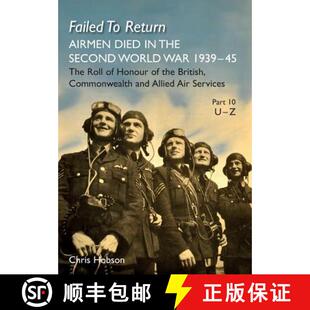 【3-4周达】FAILED TO RETURN PART 10: U-Z: AIRMEN DIED IN THE SECOND WORLD WAR 1939-45  The Roll of Ho... [9781783313921]