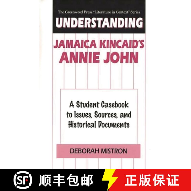 【3-4周达】Understanding Jamaica Kincaid's Annie John: A Student Casebook to Issues, Sources, and His... [9780313302541]