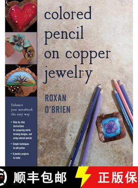 【3-4周达】Colored Pencil on Copper Jewelry : Enhance Your Metalwork the Easy Way [9780811717113]