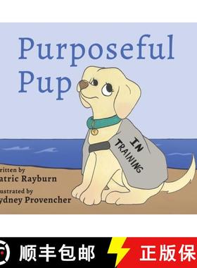 【3-4周达】Purposeful Pup: A Puppy's Journey to Become a Service Dog [9781737180906]