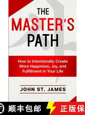 预订 Master's Path : How to Intentionally Create More Happiness, Joy, and Fulfillment in Your Life [9798218010102]
