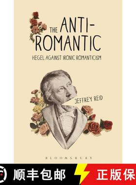 【3-4周达】The Anti-Romantic: Hegel Against Ironic Romanticism [9781350089907]
