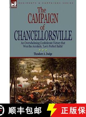 【3-4周达】The Campaign of Chancellorsville: an Overwhelming Confederate Victory that Won the Accolad... [9781846778674]