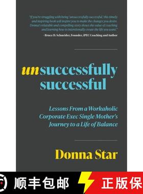 预订 Unsuccessfully Successful: Lessons from a Workaholic Corporate Exec Single Mother's Journey to a... [9798889269229]
