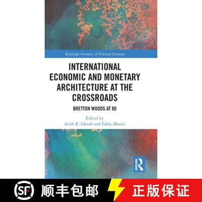 【3-4周达】International Economic and Monetary Architecture at the Crossroads: Bretton Woods at 80 [9781032902029]