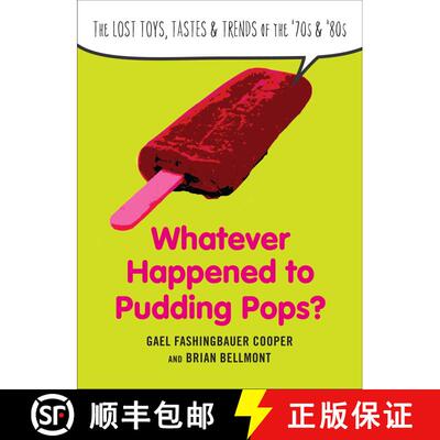 【3-4周达】Whatever Happened to Pudding Pops?: The Lost Toys, Tastes, and Trends of the 70s and 80s [9780399536717]