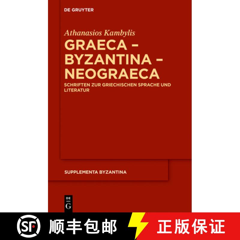【2-3周达】Graeca - Byzantina - Neograeca: Schriften Zur Griechischen Sprache Und Literatur [9783110633283]