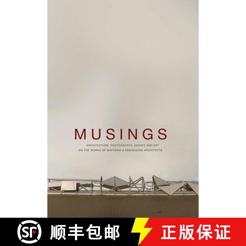 【3-4周达】Musings: Architecture, Photography, Essays and Art on the Works of Mathews & Associates Ar... [9781485312857]