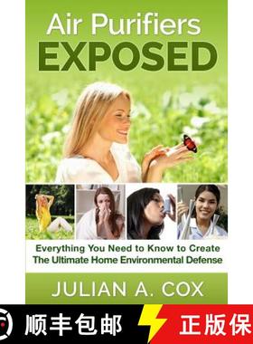 预订 Air Purifiers Exposed: Everything You Need to Know to Create the Ultimate Home Environmental Def... [9780989577342]
