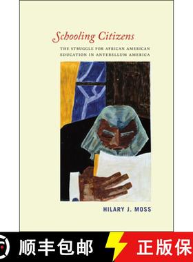 【3-4周达】Schooling Citizens: The Struggle for African American Education in Antebellum America [9780226102986]