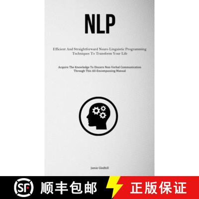 【3-4周达】NLP: Efficient And Straightforward Neuro Linguistic Programming Techniques To Transform Yo... [9781837878154]