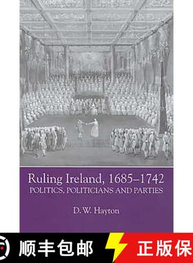 【3-4周达】Ruling Ireland, 1685-1742 - Politics, Politicians and Parties: Politics, Politicians and P... [9781843830580]