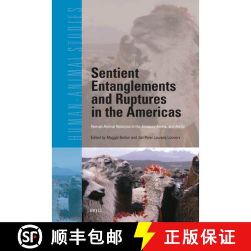 预订 精装 Sentient Entanglements and Ruptures in the Americas: Human-Animal Relations in the Amazon, ... [9789004679443]
