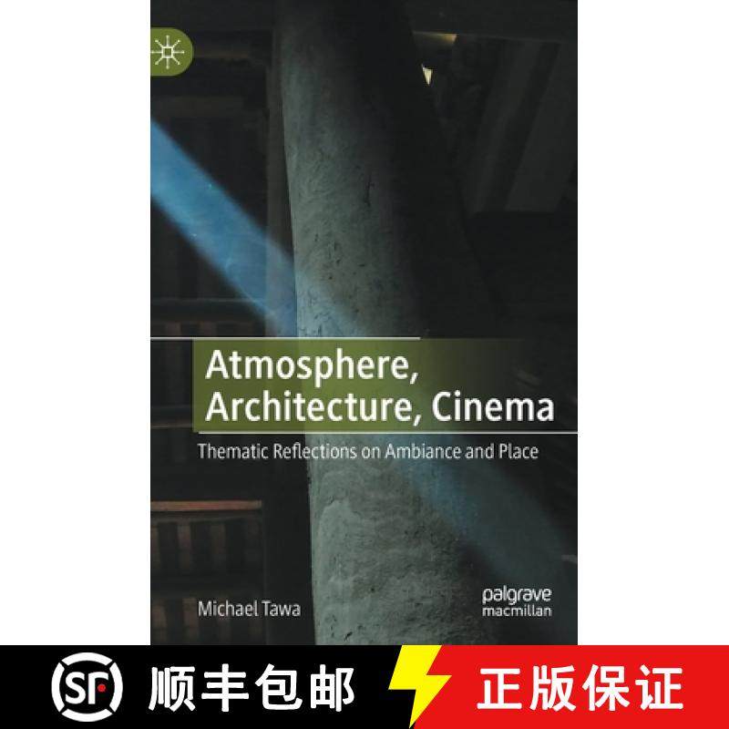 【3-4周达】Atmosphere, Architecture, Cinema : Thematic Reflections on Ambiance and Place [9783031139635]