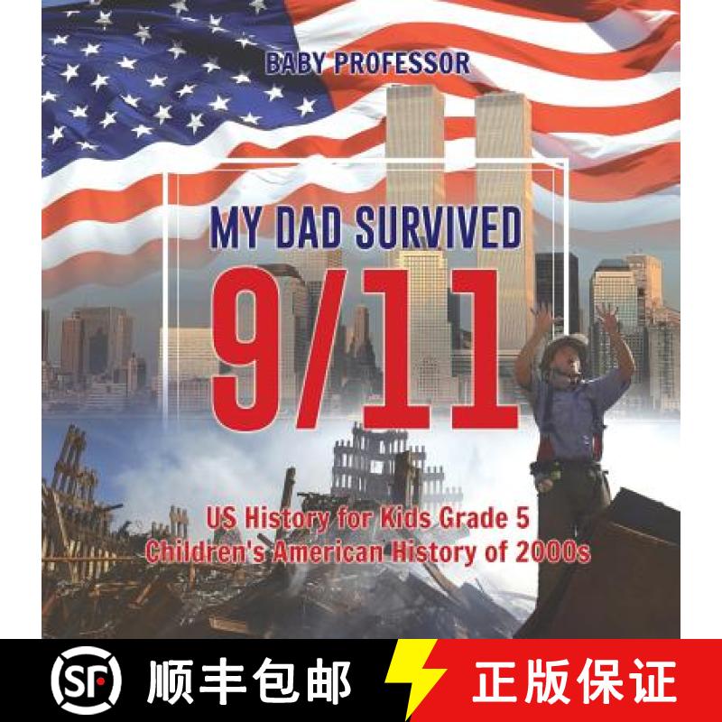 【3-4周达】My Dad Survived 9/11! - US History for Kids Grade 5 | Children's American History of 2000s [9781541912717]
