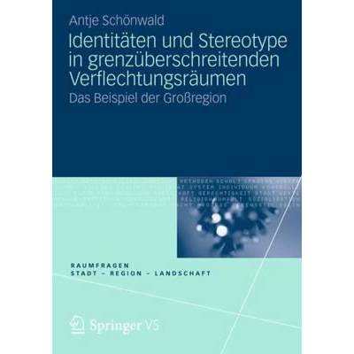 【4周达】Identitäten und Stereotype in grenzüberschreitenden Verflechtungsräumen : Das Beispiel de... [9783531193137]