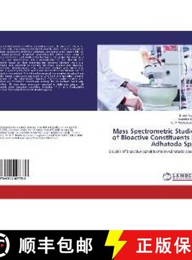 预订 Mass Spectrometric Studies of Bioactive Constituents in Adhatoda Spp. [9786202007733]