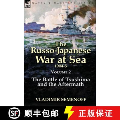 【3-4周达】The Russo-Japanese War at Sea Volume 2: The Battle of Tsushima and the Aftermath [9781782823438]