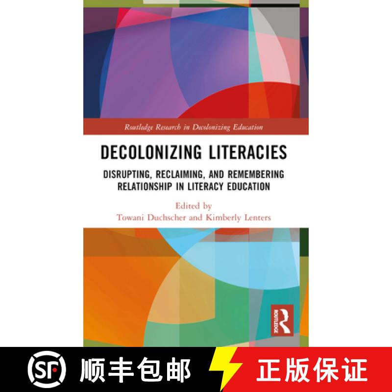 【3-4周达】Decolonizing Literacies: Disrupting, Reclaiming, and Remembering Relationship in Literacy ... [9781032546735]