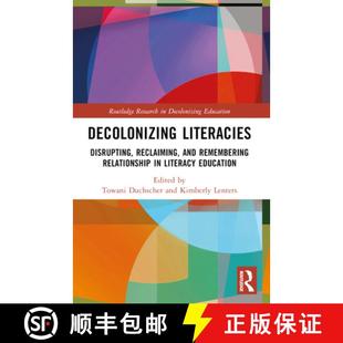 Decolonizing 9781032546735 ... Remembering 4周达 Relationship Disrupting Literacies Literacy Reclaiming and