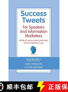【3-4周达】Success Tweets For Speakers and Information Marketers: 140 Bits of Common Sense Career Adv... [9780983454366]