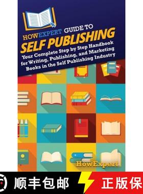 预订 HowExpert Guide to Self Publishing: Your Complete Step by Step Handbook for Writing, Publishing,... [9781962386265]