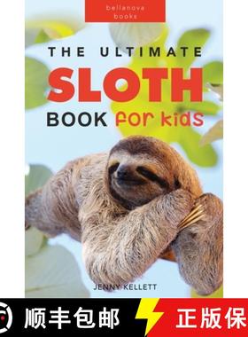 预订 Sloths The Ultimate Sloth Book for Kids: Sloth Facts, 100+ Photos, Two-Toed & Three-Toed Sloths,... [9786199221983]