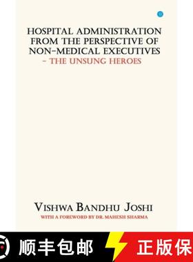 【3-4周达】Hospital Administration from the perspective of Non Medical Executives The Unsung Heroes [9789354729461]