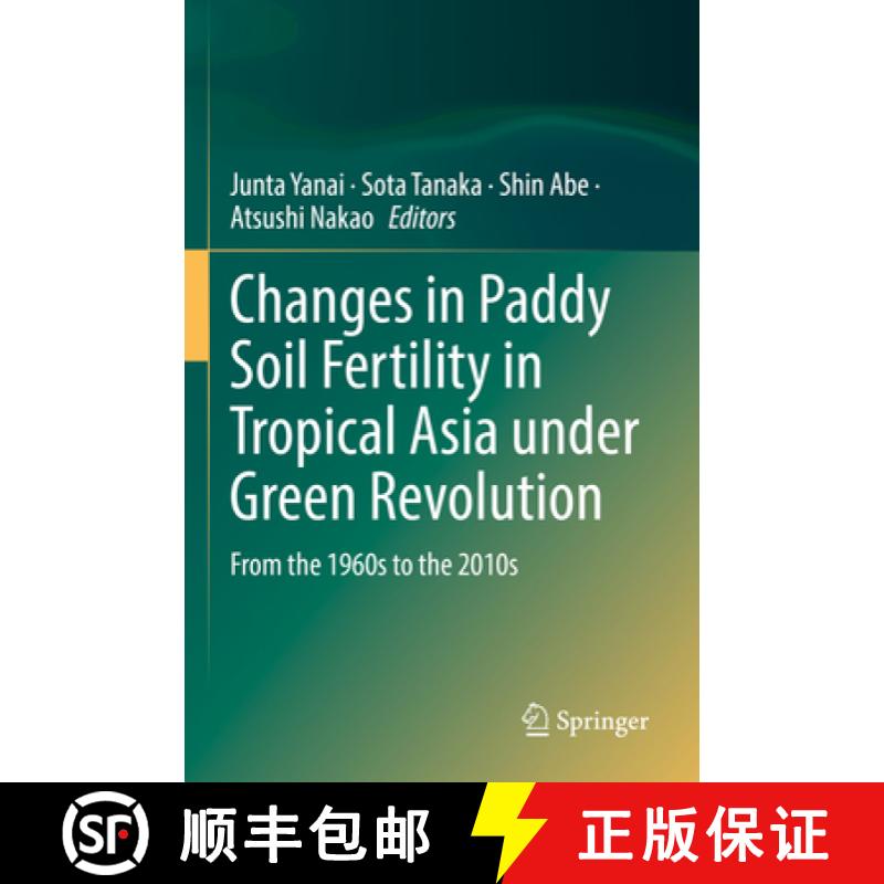 【3-4周达】Changes in Paddy Soil Fertility in Tropical Asia under Green Revolution : From the 1960s t... [9789811654275]