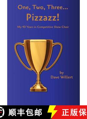 【3-4周达】One, Two, Three... Pizzazz!: My Forty Years in Competitive Show Choir (1977-2016) [9781947532717]