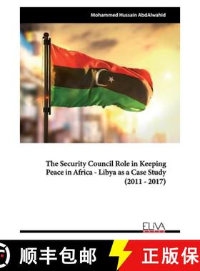 【3-4周达】The Security Council Role in Keeping Peace in Africa - Libya as a Case Study (2011 - 2017) [9781636481289]
