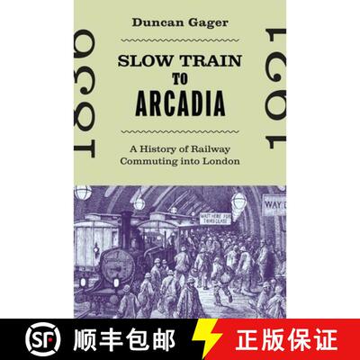 【3-4周达】Slow Train to Arcadia: A History of Railway Commuting Into London Volume 10 [9780228022763]