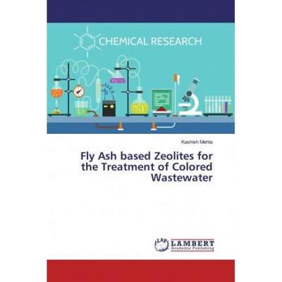 【4周达】Fly Ash based Zeolites for the Treatment of Colored Wastewater [9786139931514]