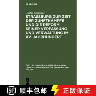 预订 Die Reform Seiner Der mpfe Jahrh... 9783110994735 Zeit Zunftk Und Verwaltung Verfassung XV. Zur Strassburg