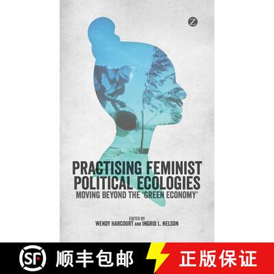 【3-4周达】Practising Feminist Political Ecologies: Moving Beyond the 'Green Economy' [9781783600878]