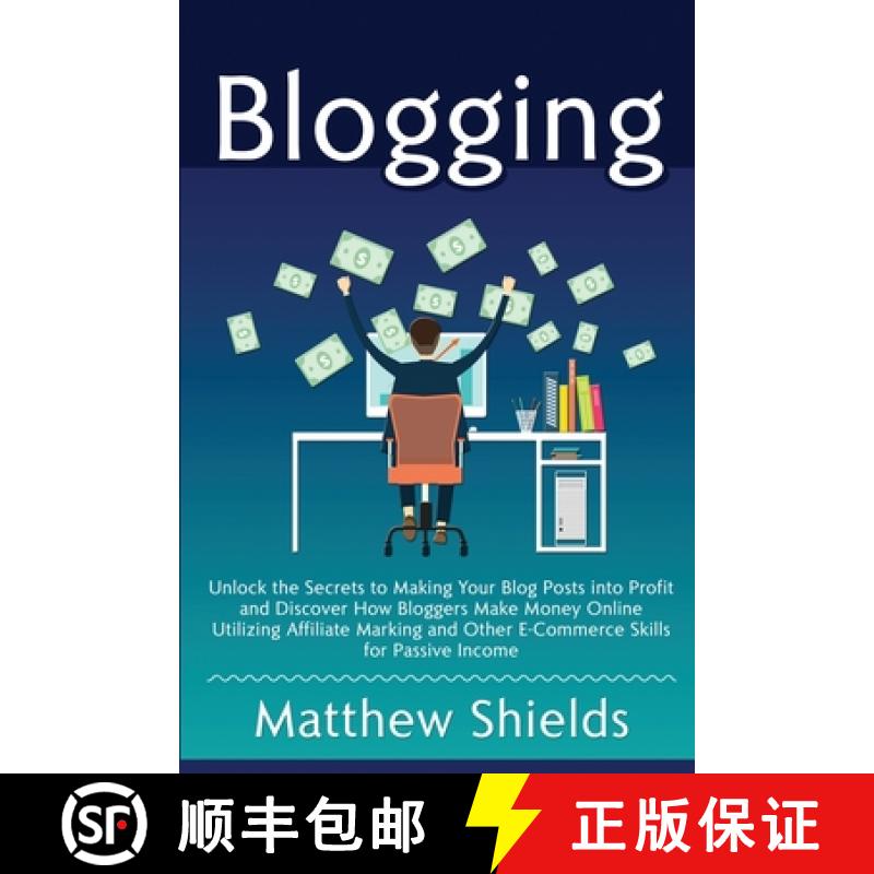 【3-4周达】Blogging: Unlock the Secrets to Making Your Blog Posts into Profit and Discover How Blogge... [9781647480653]