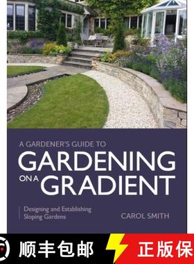 【3-4周达】Gardener's Guide to Gardening on a Gradient: Designing and Establishing Sloping Gardens [9780719840685]