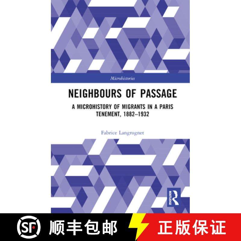 【3-4周达】Neighbours of Passage: A Microhistory of Migrants in a Paris Tenement, 1882-1932 [9780367862350]