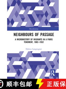 【3-4周达】Neighbours of Passage: A Microhistory of Migrants in a Paris Tenement, 1882-1932 [9780367862350]