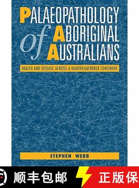 【3-4周达】Palaeopathology of Aboriginal Australians: Health and Disease Across a Hunter-Gatherer Con... [9780521110495]