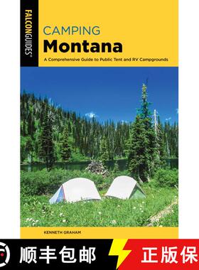 【3-4周达】Camping Montana: A Comprehensive Guide to Public Tent and RV Campgrounds, 2nd Edition (2nd... [9781493039944]