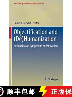 【3-4周达】Objectification and (De)Humanization : 60th Nebraska Symposium on Motivation [9781461469582]