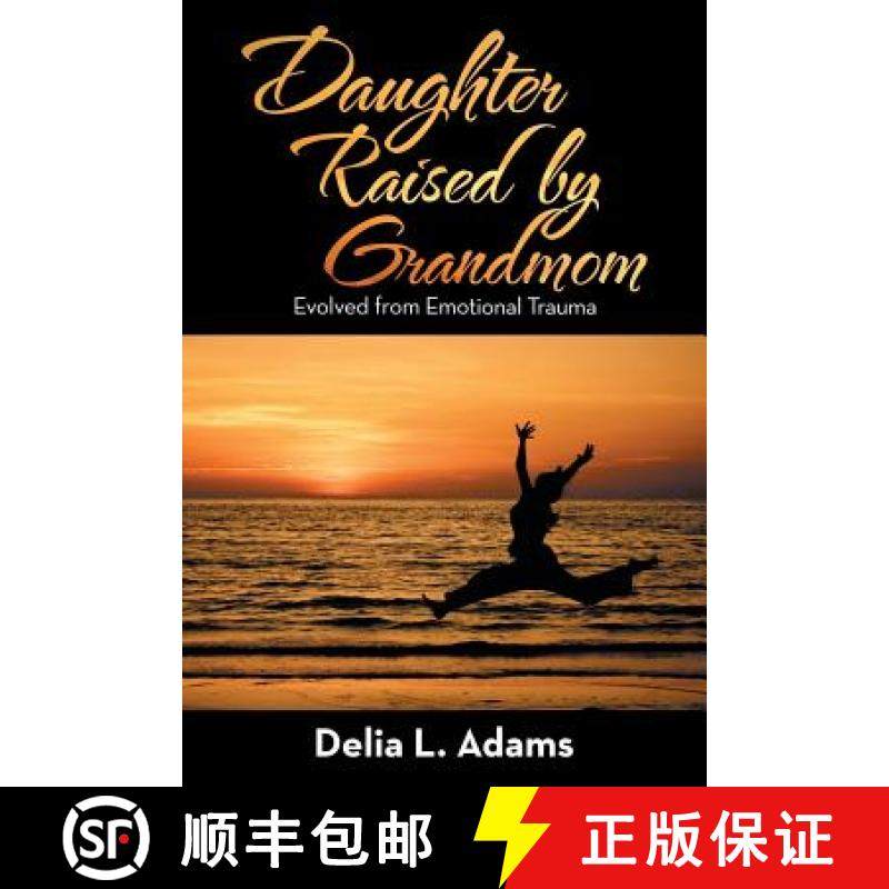 预订 Daughter Raised by Grandmom: Evolved from Emotional Trauma [9781504394765]